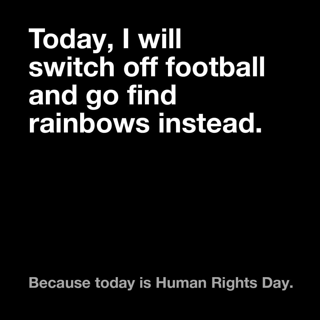Today l'll go to a demonstration for human rights instead of watching football.